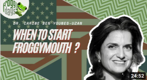 Dr Carine Ben Younes-Uzan -When to start froggymouth ? - Froggydays Replay (English Version)